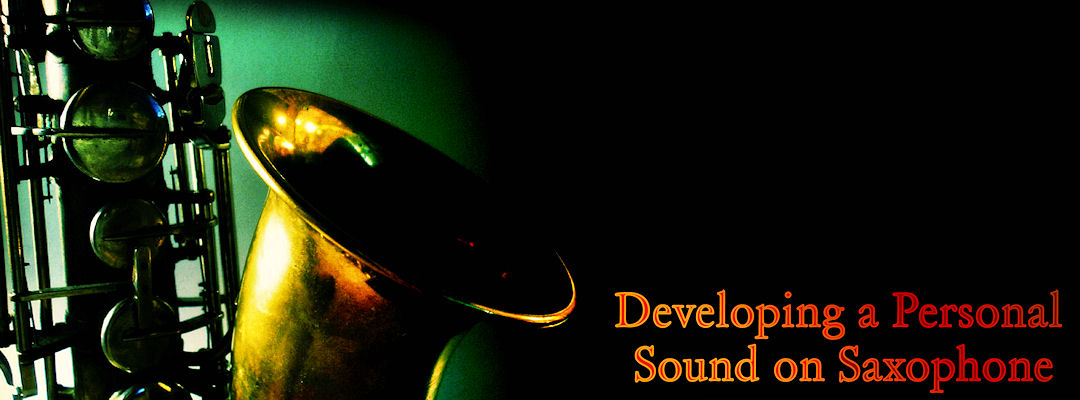 Developing a personal sound on Saxophone