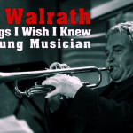 Jack Walrath: Five Things I Wish I Knew as a Young Musician